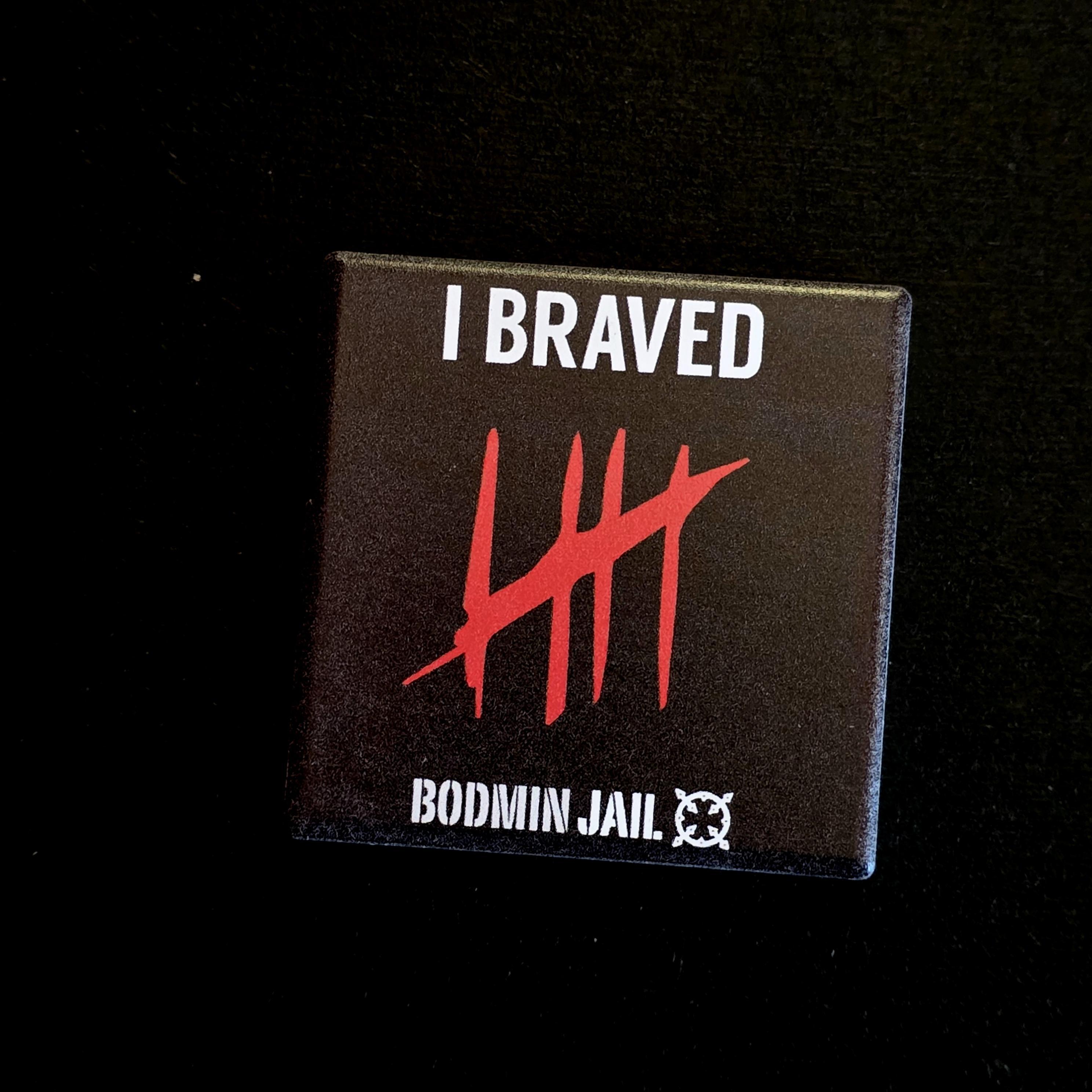 I Braved Bodmin Jail Fridge Magnet